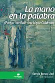 La mano en la palabra (Poetas con Ruth Ana López Calderón)