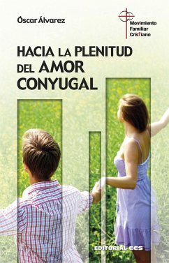 Hacia la plenitud del amor conyugal - Álvarez Rosales, Óscar