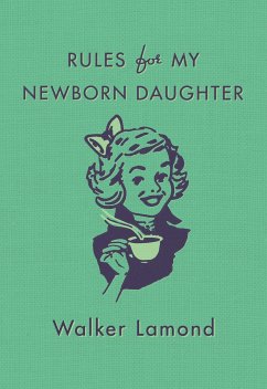 Rules for My Newborn Daughter - Lamond, Walker