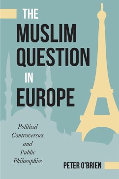 The Muslim Question in Europe: Political Controversies and Public Philosophies - O'Brien, Peter
