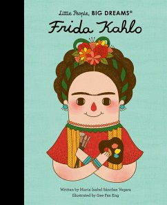 Little People, Big Dreams: Frida Kahlo - Sanchez Vegara, Isabel; Fan, Eng Gee