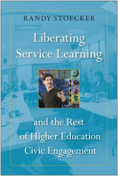 Liberating Service Learning and the Rest of Higher Education Civic Engagement - Stoecker, Randy