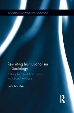 Revisiting Institutionalism in Sociology - Abrutyn, Seth