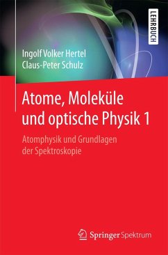 Atome, Moleküle und optische Physik 1 (eBook, PDF) - Hertel, Ingolf Volker; Schulz, Claus-Peter