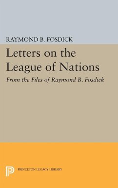 Letters on the League of Nations - Fosdick, Raymond Blaine