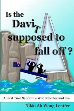 Is the Davit Supposed to Fall Off?: A First Time Sailor in a Wild New Zealand Sea - Ah Wong, Nikki; Lentfer, Nikki