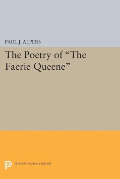 Poetry of the Faerie Queene - Alpers, Paul J.