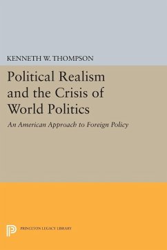 Political Realism and the Crisis of World Politics - Thompson, Kenneth W.