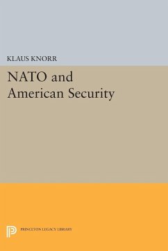 NATO and American Security - Knorr, Klaus Eugen