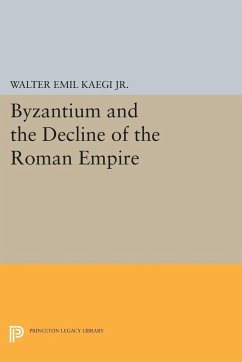 Byzantium and the Decline of the Roman Empire - Kaegi, Walter Emil