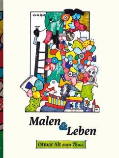 Malen und Leben - Alt, Otmar