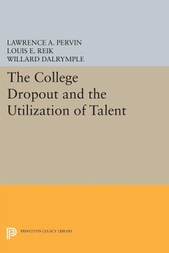 The College Dropout and the Utilization of Talent - Pervin, Lawrence A.; Reik, Louis E.; Dalrymple, Willard