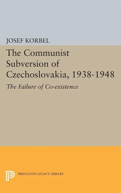 The Communist Subversion of Czechoslovakia, 1938-1948 - Korbel, Josef