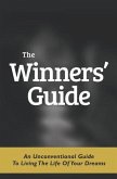 The Winners' Guide: An Unconventional Guide to Living The Life of Your Dreams