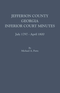 Jefferson County, Georgia, Inferior Court Minutes, July 1797-April 1800 - Ports, Michael A.
