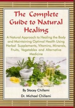 The Complete Guide to Natural Healing - Chillemi, Stacey; Chillemi, Michael