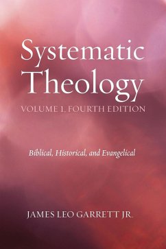Systematic Theology, Volume 1, Fourth Edition - Garrett, Jr James Leo