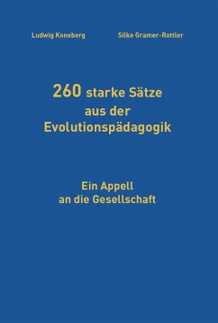 260 starke Sätze aus der Evolutionspädagogik - Koneberg, Ludwig; Gramer-Rottler, Silke