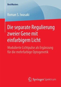 Die separate Regulierung zweier Gene mit einfarbigem Licht (eBook, PDF) - Iwasaki, Roman S.