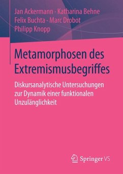 Metamorphosen des Extremismusbegriffes (eBook, PDF) - Ackermann, Jan; Behne, Katharina; Buchta, Felix; Drobot, Marc; Knopp, Philipp