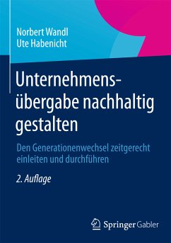 Unternehmensübergabe nachhaltig gestalten (eBook, PDF) - Wandl, DI Norbert; Habenicht, Ute