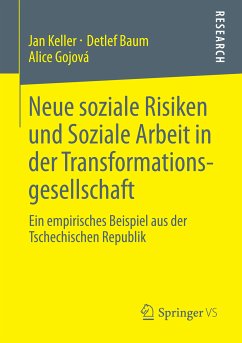 Neue soziale Risiken und Soziale Arbeit in der Transformationsgesellschaft (eBook, PDF) - Keller, Jan; Baum, Detlef; Gojová, Alice