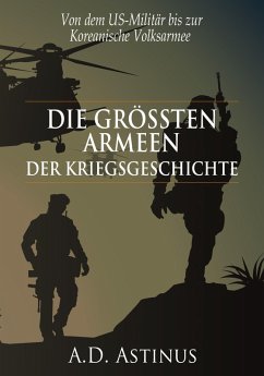 Die neun größten Armeen der Kriegsgeschichte (eBook, ePUB) - Astinus, A. D.