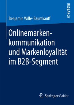 Onlinemarkenkommunikation und Markenloyalität im B2B-Segment (eBook, PDF) - Wille-Baumkauff, Benjamin