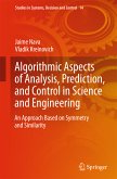 Algorithmic Aspects of Analysis, Prediction, and Control in Science and Engineering (eBook, PDF)