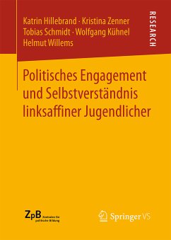 Politisches Engagement und Selbstverständnis linksaffiner Jugendlicher (eBook, PDF) - Hillebrand, Katrin; Zenner, Kristina; Schmidt, Tobias; Kühnel, Wolfgang; Willems, Helmut