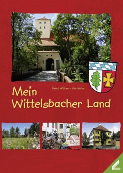 Mein Wittelsbacher Land, m. 1 Karte - Haidar, Ute;Wißner, Bernd