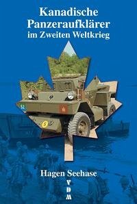 Kanadische Panzeraufklärer im Zweiten Weltkrieg - Seehase, Hagen