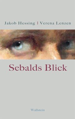 Sebalds Blick (eBook, PDF) - Hessing, Jakob; Lenzen, Verena