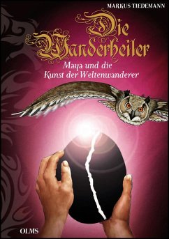 Die Wanderheiler. Maya und die Kunst der Weltenwanderer (eBook, PDF) - Tiedemann, Markus