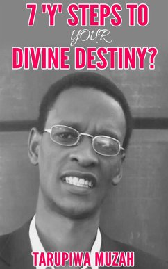 7 'Y' Steps to Your Divine Destiny (eBook, ePUB) - Muzah, Tarupiwa