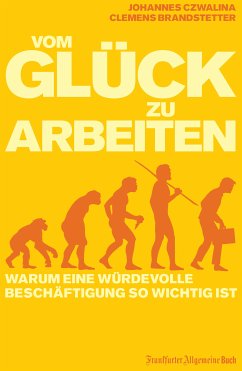 Vom Glück zu arbeiten (eBook, ePUB) - Czwalina, Johannes; Brandstetter, Clemens