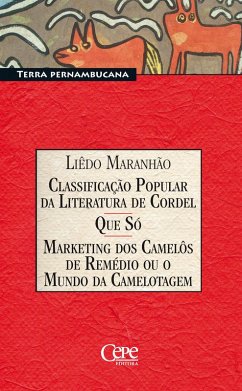 Classificação Popular Da Literatura de Cordel / Que só / Marketing dos Camelôs de Remédio ou o Mundo da Camelotagem (eBook, ePUB) - Maranhão, Liêdo