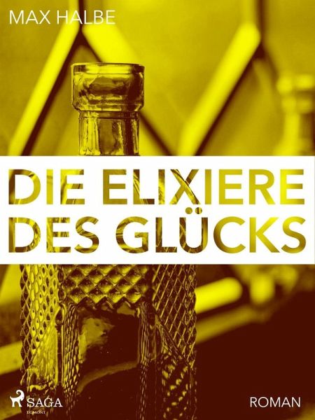 Die Elixiere des Glücks (eBook, ePUB)