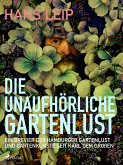 Die unaufhörliche Gartenlust (eBook, ePUB)