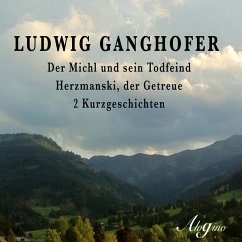 Der Michl und sein Todfeind / Herzmanski der Getreue (MP3-Download) - Ganghofer, Ludwig