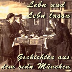 Lebn und Lebn lassn - Gschichten aus dem oidn München (MP3-Download) - Kreis, Julius