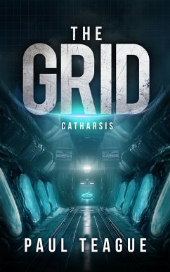 The Grid 3: Catharsis (The Grid Trilogy, #3) (eBook, ePUB) - Teague, Paul