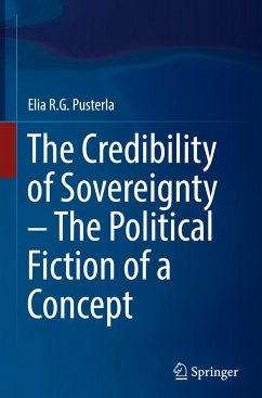 The Credibility of Sovereignty ¿ The Political Fiction of a Concept - Pusterla, Elia R.G.