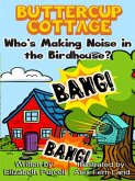 Buttercup Cottage: Who's Making Noise In The Birdhouse? (3, #3) (eBook, ePUB) Buttercup Cottage: Who's Making Noise In The Birdhouse? (3, #3) (eBook, ePUB)