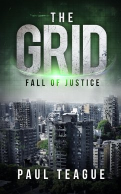 The Grid 1: Fall of Justice (The Grid Trilogy, #1) (eBook, ePUB) - Teague, Paul