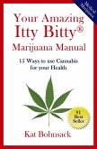 Your Amazing Itty Bitty Marijuana Manual: 15 Ways to Use Cannabis for Your Health (eBook, ePUB)