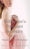 The Billionaire's Pregnant Secretary 2: Tension in the Workplace (eBook, ePUB)