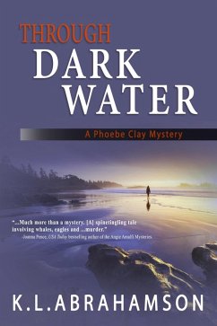 Through Dark Water (A Phoebe Clay Mystery, #1) (eBook, ePUB) - Abrahamson, K. L.; Abrahamson, Karen L.