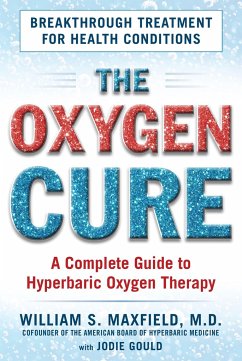 The Oxygen Cure: A Complete Guide to Hyperbaric Oxygen Therapy - Maxfield, William S.