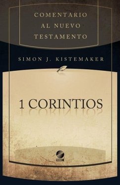 I Corintios: Comentario Al Nuevo Testamento - Kistemaker, Simon J.